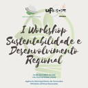 I Workshop Sustentabilidade e Desenvolvimento Regional 